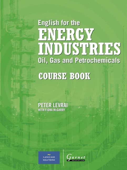 English for the Energy Industries: Oil, Gas and Petrochemicals Course Book
