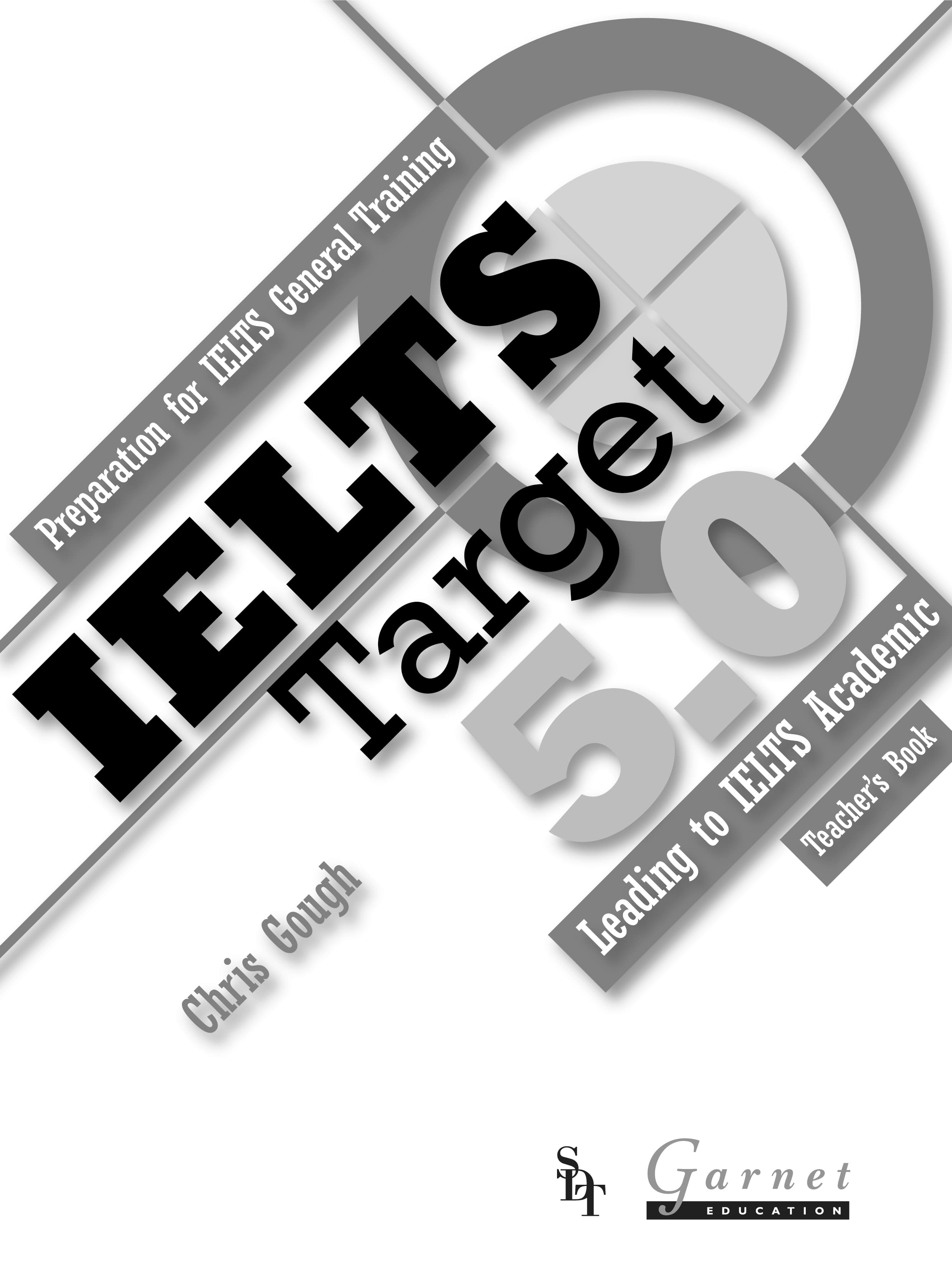 IELTS Target 5.0: Preparation for IELTS General Training - Leading to IELTS Academic (2013 edition) Teachers Book