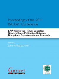 EAP Within the Higher Education Garden: Cross-Pollination Between Disciplines, Departments and Research Proceedings of the 2011 BALEAP Conference